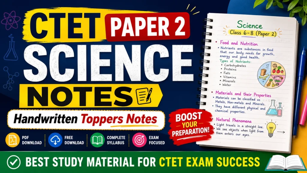 CTET Science Paper 2 Notes – Handwritten Toppers Notes PDF Free Download